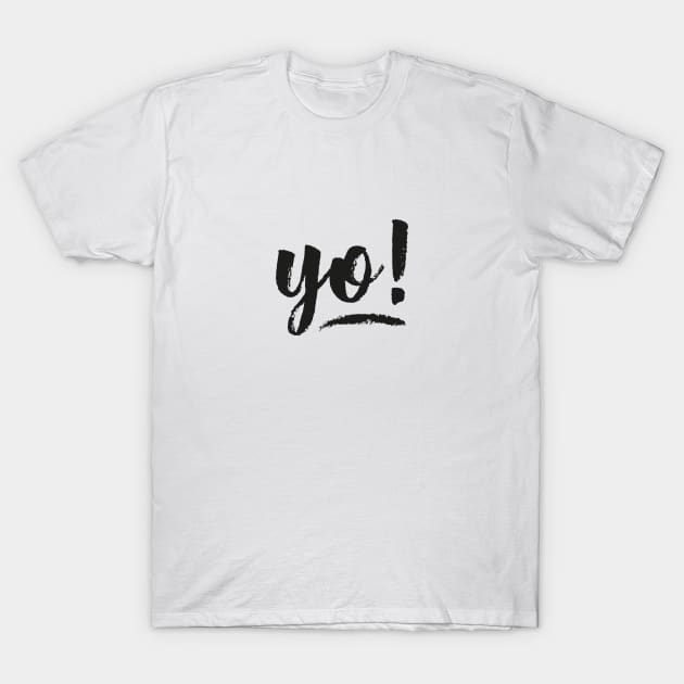 yo! T-Shirt by Marg